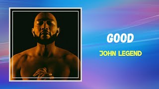 John Legend - Good (Lyrics)