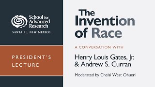 The Invention of Race: A Conversation with Henry Louis Gates, Jr., and Andrew S. Curran