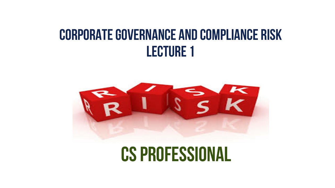 GOVERNANCE AND COMPLIANCE RISK | LECTURE 01 | CORPORATE GOVERNANCE ...