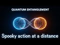 Quantum Entanglement: Spooky action at a distance