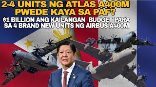 2-4 UNITS NANG  BRAND NEW AIRBUS A400M PARA SA PAF $1 BILLION KAILANGANG BUDGET NG PILIPINAS