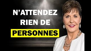 N'attendez rien de personnes et assumez vos responsabilités | Joyce Meyer