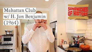 Manhattan Club w. H. Jon Benjamin (1964) on Sandwiches of History