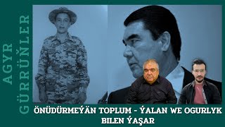 Agyr Gürrüňler | ÖNDÜRMEÝÄN TOPLUM - ÝALAN WE OGURLYK BILEN ÝAŞAR