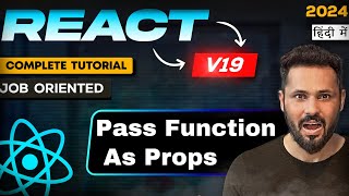 React JS 19 Tutorial in Hindi #40 Pass Function in Component as Props