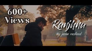 Ranjhna - official music video | Jasim Rasheed | 2021 | song