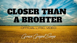 Grace Gospel Songs - Closer than a brother | Official Lyric Video