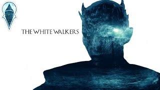 Game of Thrones || The White Walkers