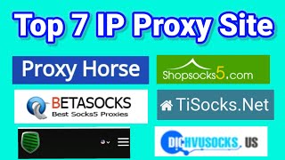 Top 7 IP Proxy Site | dichvusocks.us | betasovks  proxy | socks5 ip buy | Proxy Horse | IP website