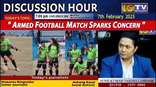 DISCUSSION HOUR  7TH FEB 2025  TOPIC :  ARMED FOOTBALL MATCH SPARKS CONCERN