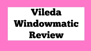 Vileda Windomatic Vacuum Window Cleaner Review