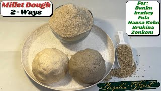 How to make Your own MiLLeT Dough at HOME || Millet Dough for Banku, Koko, Kenkey, Fula, etc.