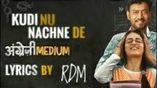Kudi nu nachne de || Angrezi Medium || Lyrics by RDM