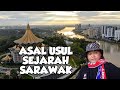 ASAL USUL NAMA DAN SEJARAH SARAWAK