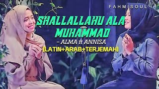 SHALLALLAHU ALA MUHAMMAD - ANISA SABYAN ft ALMA ESBEYE (FULL LIRIK ARAB TERJEMAH TERBARU)