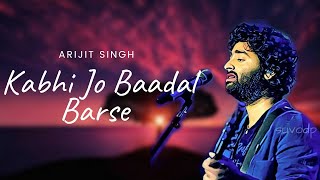 Kabhi Jo Baadal Barse (Lyrics)- Arijit Singh, Jackpot Movie Song