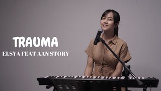 TRAUMA - ELSYA FEAT AAN STORY | COVER BY MICHELA THEA