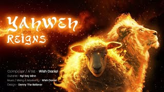 Yahweh Reigns - Wish Daniel