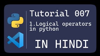 python tutorial for beginners in hindi 2020 | python logical operators | tutorial #7