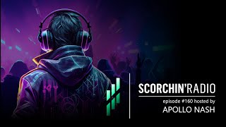 Scorchin' Radio 160 - Apollo Nash