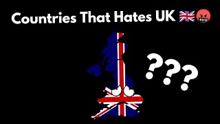 Countries That Hates the UK