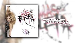 Gloria Trevi - Más Buena (Solo)