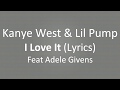 Kanye West & Lil Pump - I Love It (Lyrics)