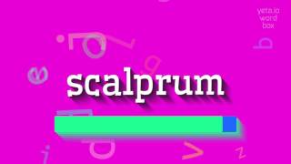 സ്കാൽപ്രം - സ്കാൽപ്രം എങ്ങനെ ഉച്ചരിക്കാം?  #സ്കാൽപ്രം (SCALPRUM - HOW TO PRONOUNCE SC