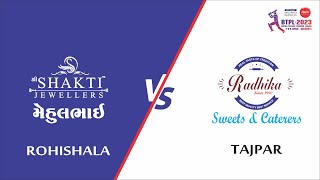 BTPL 2023 League Match - Shree Shakti XI (Rohishala) Vs Radhika 11 (Tajpar)