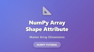 NumPy Array Shape Attribute Explained | Python NumPy Tutorial for Beginners