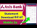 Axis Bank Ka Statement Kaise nikale Mobile se | How To Download Axis Bank Statement Online |