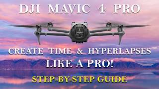 DJI Mavic 4 Pro Time & Hyperlapse Tutorial | Pro Settings & Smooth Motion