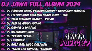 DJ JAWA FULL ALBUM VIRAL TIKTOK 2024 || DJ PANCENE MUNG PENGANGGURAN - DJ NGANGGUR MASDHO