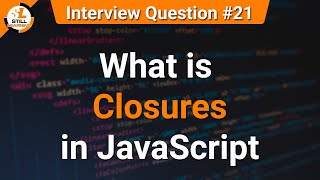 What is Closures in JavaScript | JavaScript Tutorials in Hindi | Interview Question #21