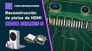 Reparación de pistas HDMI - Xbox Series S