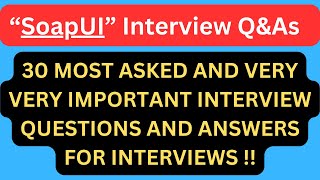 "SoapUI Interview Q&As", 30 Most Commonly Asked "SoapUI" Interview Q&As  for API Testing Interviews!