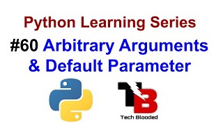 #60 Arbitrary Arguments And Default Parameters In Functions In Python | Tech Blooded