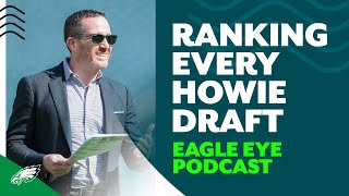 Ranking all 13 of Howie Roseman's Eagles drafts | Eagle Eye Podcast