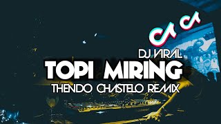 DJ TOPI MIRING VIRAL‼️ (FULL BASS) THENDO CHASTELO REMIX 2023‼️
