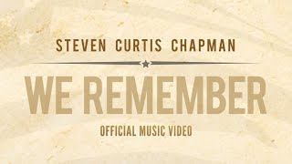 Steven Curtis Chapman -We Remember (Official Music Video)