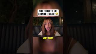 She Tried To Go Blonde Failed