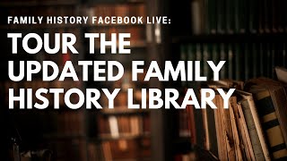 Live Tour: the Family History Library in SLC is Open