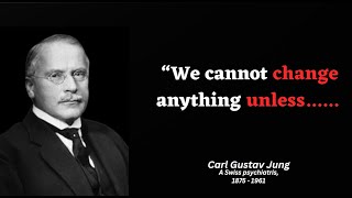 Carl Gustav Jung quotes which are worth listening.