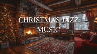 Cozy Christmas Cabin Jazz • Winter Fireplace & Snowfall Ambiance 🌨️🔥