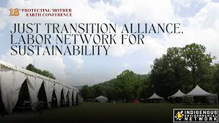 Just Transition Alliance, Labor Network for Sustainability \u0026 IJT | Protecting Mother Earth 2024