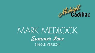 MARK MEDLOCK Summer Love (Single Version)
