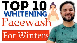 Top 10 Whitening Facewash For Winters Under ₹400 || Best Facewash For Winters