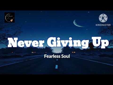 Never Giving Up – Fearless Soul – (Lyrics) - YouTube