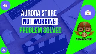 Aurora Store Not Working Problem Solved | How to Fix Aurora Store Not Opening