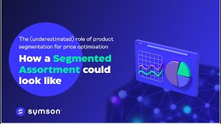 The Blueprint of Segmented Product Assortment